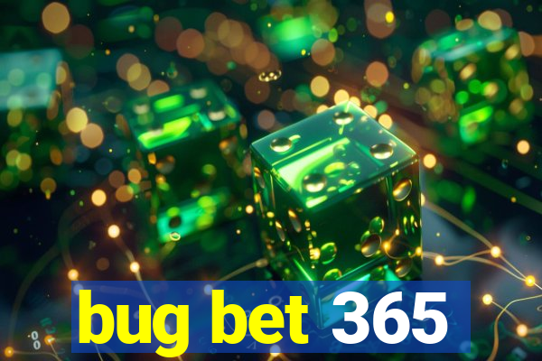 bug bet 365